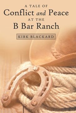 portada A Tale of Conflict and Peace at the B Bar Ranch (en Inglés)
