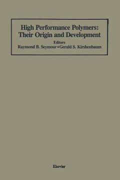 portada High Performance Polymers: Their Origin and Development: Proceedings of the Symposium on the History of High Performance Polymers at the American Chem (in English)