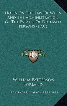 portada notes on the law of wills and the administration of the estates of deceased persons (1907) (in English)