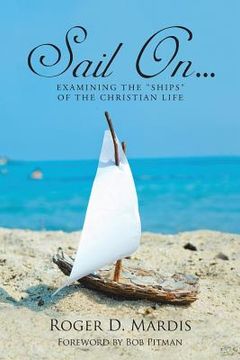 portada Sail On...: Examining the "Ships" of the Christian Life (en Inglés)