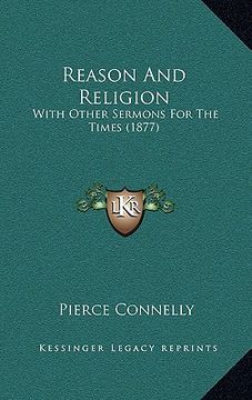 portada reason and religion: with other sermons for the times (1877) (in English)