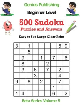 portada 500 Beginner Sudoku Puzzles and Answers Beta Series Volume 5: Easy to See Large Clear Print (en Inglés)