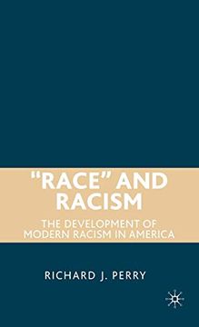 portada “Race” and Racism: The Development of Modern Racism in America (en Inglés)