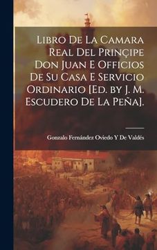 portada Libro de la Camara Real del Prinçipe don Juan e Officios de su Casa e Servicio Ordinario [Ed. By j. M. Escudero de la Peña]. (in Spanish)