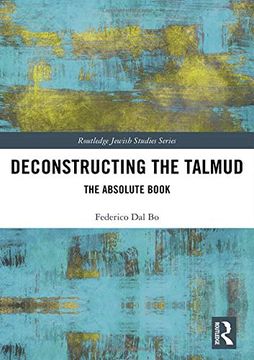 portada Deconstructing the Talmud: The Absolute Book (Routledge Jewish Studies Series) 