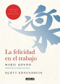 portada La Felicidad En El Trabajo / Joy at Work: Organizing Your Professional Life (in Spanish)