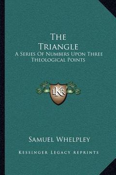 portada the triangle: a series of numbers upon three theological points (in English)