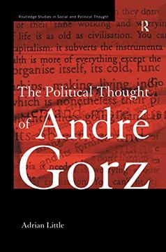 portada The Political Thought of Andre Gorz (Routledge Studies in Social and Political Thought) (en Inglés)