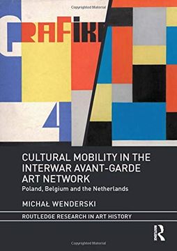 portada Cultural Mobility in the Interwar Avant-Garde Art Network: Poland, Belgium and the Netherlands (en Inglés)