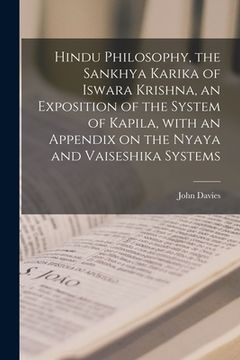 portada Hindu Philosophy, the Sankhya Karika of Iswara Krishna, an Exposition of the System of Kapila, With an Appendix on the Nyaya and Vaiseshika Systems (in English)