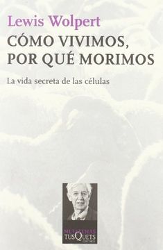 portada Como Vivimos, por que Morimos: La Vida Secreta de las Celulas (in Spanish)