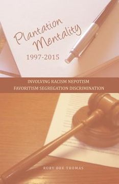 portada Plantation Mentality 1997-2015: Involving Racism Nepotism Favoritism Segregation Discrimination (en Inglés)