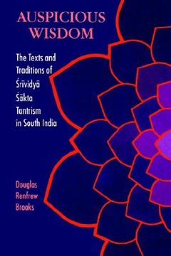 portada auspicious wisdom: the texts and traditions of srividya sakta tantrism in south india (en Inglés)