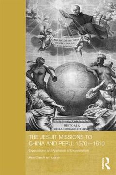 portada the jesuit missions to china and peru, 1570-1610: expectations and appraisals of expansionism (en Inglés)