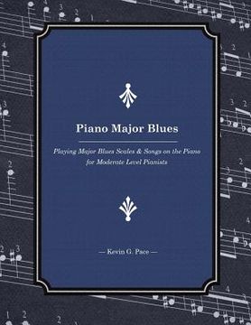 portada Piano Major Blues: Playing Major Blues Scales & Songs on the Piano for Moderate Level Pianists
