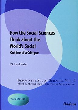 portada How the Social Sciences Think About the World's Social. Outline of a Critique (Beyond the Social Sciences) (en Inglés)