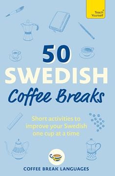 portada 50 Swedish Coffee Breaks: Short Activities to Improve Your Swedish one cup at a Time (en Inglés)