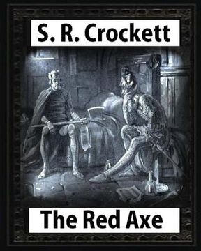 portada The Red Axe(1898), by S. R. Crockett (illustrated) (en Inglés)