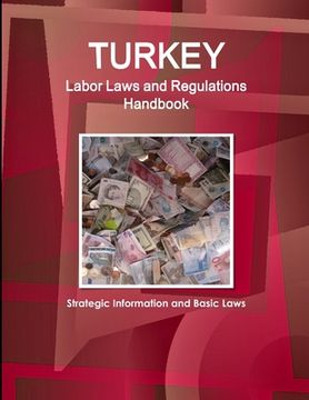 portada Turkey Labor Laws and Regulations Handbook: Strategic Information and Basic Laws (en Inglés)