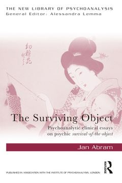 portada The Surviving Object: Psychoanalytic Clinical Essays on Psychic Survival-Of-The-Object (The new Library of Psychoanalysis) 