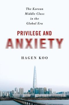 portada Privilege and Anxiety: The Korean Middle Class in the Global Era (en Inglés)