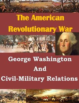 portada George Washington And Civil-Military Relations