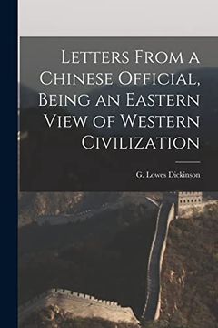 portada Letters From a Chinese Official, Being an Eastern View of Western Civilization (en Inglés)