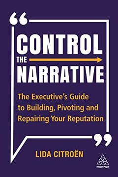 portada Control the Narrative: The Executive'S Guide to Building, Pivoting and Repairing Your Reputation (en Inglés)