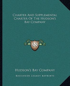portada charter and supplemental charter of the hudson's bay company (en Inglés)