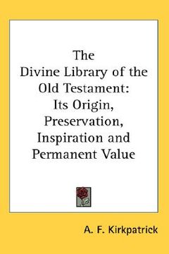 portada the divine library of the old testament: its origin, preservation, inspiration and permanent value