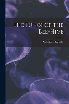 portada The Fungi of the Bee-hive (en Inglés)