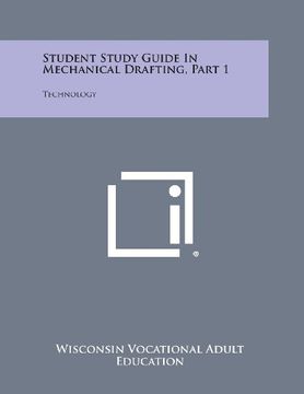 portada Student Study Guide in Mechanical Drafting, Part 1: Technology