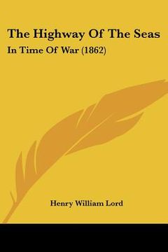 portada the highway of the seas: in time of war (1862) (in English)