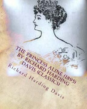 portada The Princess Aline (1895) by Richard Harding Davis (Classics) (en Inglés)