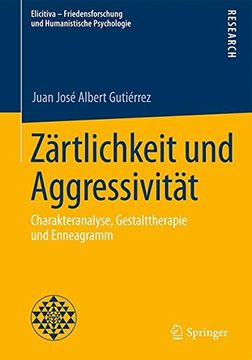 portada Zärtlichkeit und Aggressivität: Charakteranalyse, Gestalttherapie und Enneagramm (Elicitiva – Friedensforschung und Humanistische Psychologie)