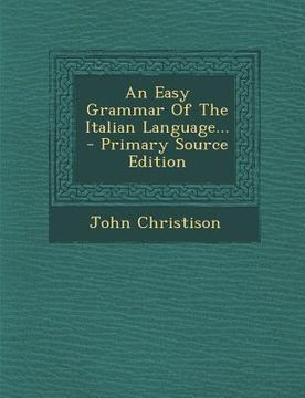 portada An Easy Grammar of the Italian Language... - Primary Source Edition (en Italiano)
