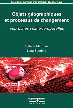 portada Objets Géographiques et Processus de Changement; Approches Spatio-Temporelles (en Francés)