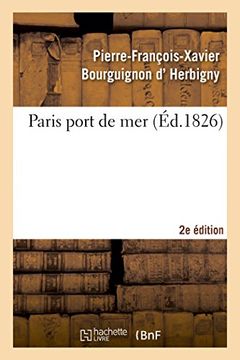 portada Paris port de mer , par l'auteur de la Revue politique de l'Europe en 1825... 2eme édition (Histoire)
