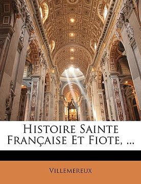 portada Histoire Sainte Française Et Fiote, ... (en Francés)