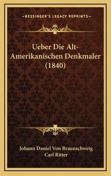 portada Ueber Die Alt-Amerikanischen Denkmaler (1840) (in German)