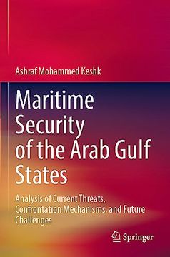 portada Maritime Security of the Arab Gulf States: Analysis of Current Threats, Confrontation Mechanisms, and Future Challenges (in English)