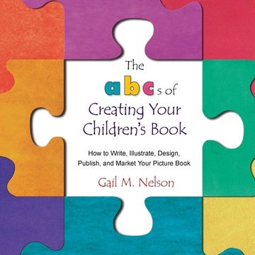 portada The Abc's of Creating Your Children's Book: How to Write, Illustrate, Design, Publish, and Market Your Picture Book 