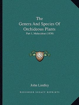 portada the genera and species of orchideous plants: part 1, malaxideae (1830) (en Inglés)