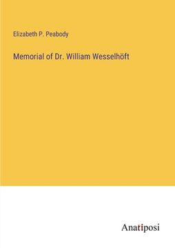 portada Memorial of Dr. William Wesselhöft (en Inglés)