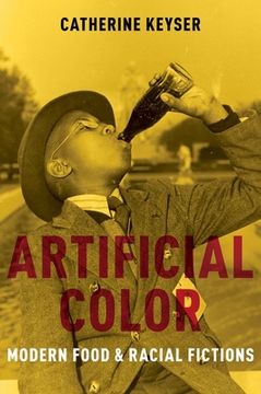 portada Artificial Color: Modern Food and Racial Fictions 