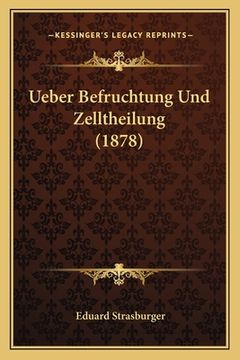 portada Ueber Befruchtung Und Zelltheilung (1878) (in German)