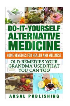 portada Home Remedies: Do It Yourself Alternative Medicine
