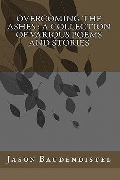 portada overcoming the ashes: a collection of various poems and stories (in English)