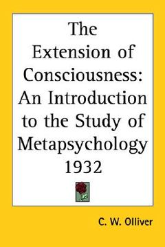 portada the extension of consciousness: an introduction to the study of metapsychology 1932 (in English)