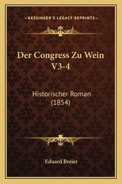 portada Der Congress Zu Wein V3-4: Historischer Roman (1854) (in German)